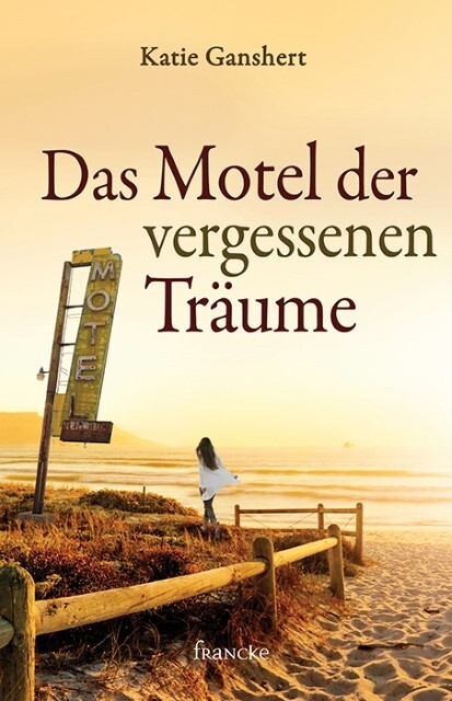 Das Motel Der Vergessenen Träume Katie Ganshert