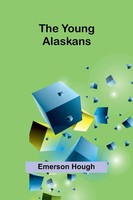 The Young Alaskans Emerson Hough Taschenbuch Englisch 2025 Alpha Edition