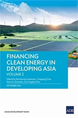 Financing Clean Energy in Developing Asia: Volume 2 (Paperback or Softback)