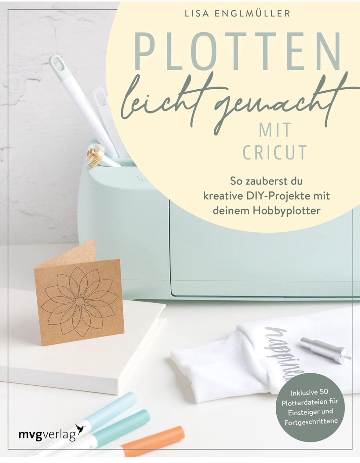 Lisa Englmüller: Plotten leicht gemacht mit Cricut - gebunden - Bild 4