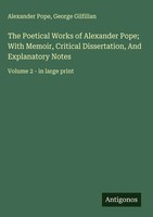 Alexander Pope (U. A.) | The Poetical Works Of Alexander Pope; With Memoir,...
