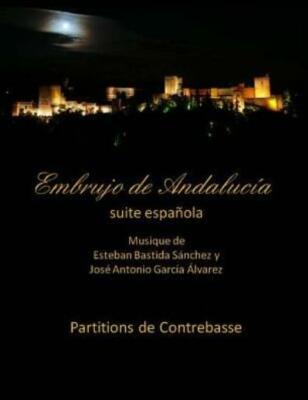 Embrujo De Andalucia Suite - Contrebasse Partition: Esteban Bastida Sanchez...