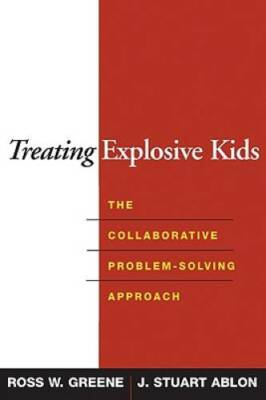 Treating Explosive Kids: The Collaborative Problem-Solving Approach - VERY GOOD