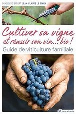 Cultiver sa vigne et réussir son vin ... bio | Livre | état bon
