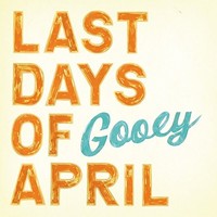Last Days Of April - Gooey - Cd - G72Z