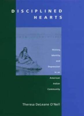 Disciplined Hearts: History, Identity, and Depression in an American Indi - GOOD