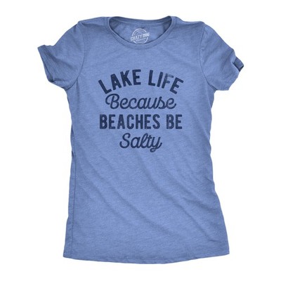 Womens Lake Life Because Beaches Be Salty T Shirt Funny Fresh Water Vacation Tee