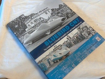 Bluebird CN7: The Inside Story of Donald Campbell's Last Land Speed Record Car S