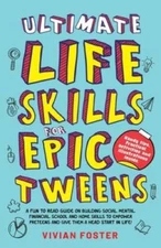 Ultimate Life Skills For Epic Tweens: A Fun To Read Guide On Building Soc - GOOD
