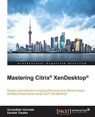 Mastering Citrix? XenDesktop? - Govardhan Gunnala