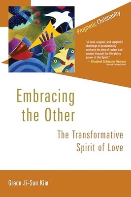 Grace Ji-Sun Kim - Embracing the Other   The Transformative Spirit of  - G555z