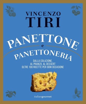 Vincenzo Tiri Panettone e panettoneria. Dalla colazione, al pranzo, a (Hardback)