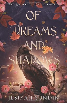 Of Dreams and Shadows: A Sleeping Beauty Retelling (The Ealdspell Cycle)