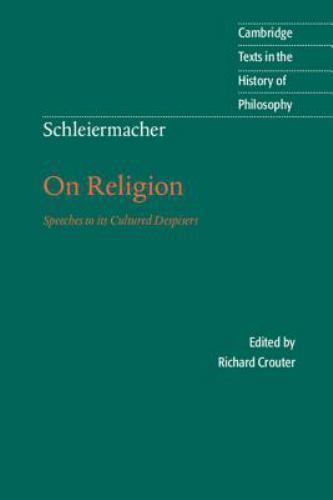 Schleiermacher: On Religion Speeches to its Cultured Despisers Schleiermacher