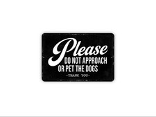 Please Do Not Approach Or Pet The Dogs Thank You Sign  Dog Warning Sign