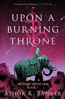 Upon A Burning Throne (The Burnt - Paperback, by Banker Ashok K. - Very Good