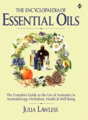 The Encyclopedia of Essential Oils: The Complete Gu by Lawless, Julia 1852303115