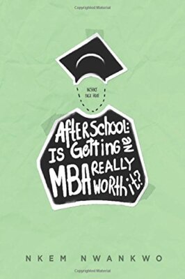 After School: Is Getting an MBA Really Worth It?, Nw*nkwo 9781537068633 New-,
