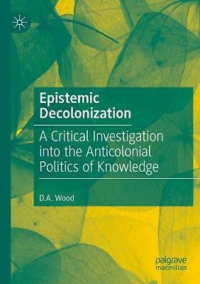 Epistemic Decolonization: A Critical Investigation into the Anticolonial ...