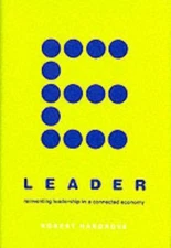 E-Leader: Reinventing Leadership in a Connected Economy by Hargrove, Robert