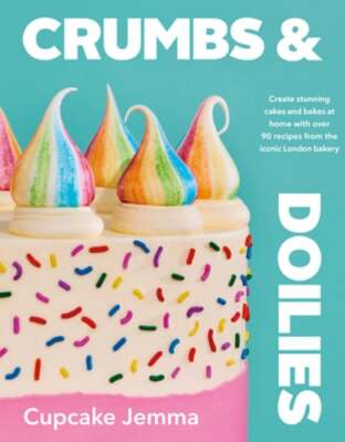 Crumbs & Doilies: Over 90 mouth-watering bakes to create at home from YouTube