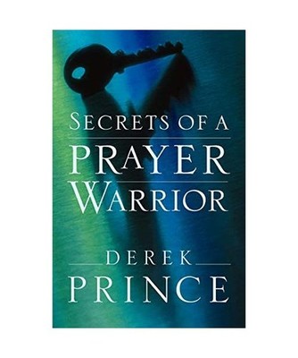 Secrets of a Prayer Warrior, Derek Prince