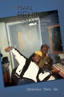 The Man Behind The Man | Looking From The Inside Out | Demetrius Sr. Smith
