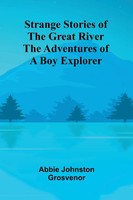 Abbie Johnston Grosvenor | Strange Stories Of The Great River | Taschenbuch