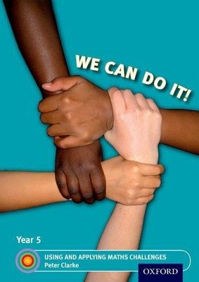 We Can Do It! Year 5 Using and Applying Maths Challenges (BEAM) - Clarke, Peter