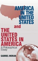 Gabriel Moran | America In The United States And The United States In America