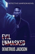 Evil Unmasked: A Detective Sampson psychological thriller by Demetrius Jackson P