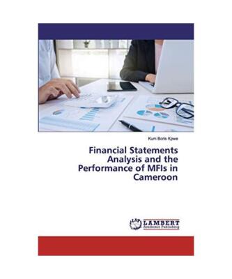 Financial Statements Analysis and the Performance of MFIs in Cameroon, Kum Boris
