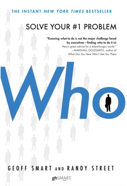Who The A Method for Hiring by Geoff Smart (Hardback Book)