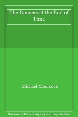 The Dancers at the End of Time By Michael Moorc*ck. 978058621160