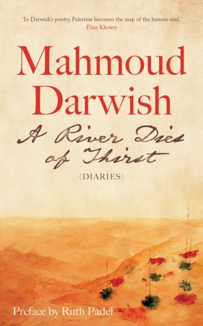 A River Dies of Thirst Diaries by Mahmoud Darwish (Paperback Book)