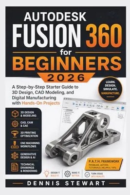 Autodesk Fusion 360 for Beginners 2026: A Step-by-Step Starter Guide to 3D Desig