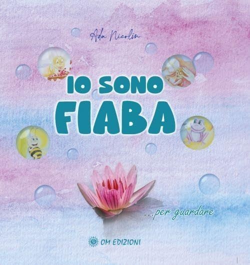 Om Edizioni Io Sono Fiaba... Per Guardare - Ada Nicolin - Immagine 3