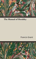 The Manual Of Heraldry | Francis J. Grant | Buch | Gebunden | Englisch | 2008