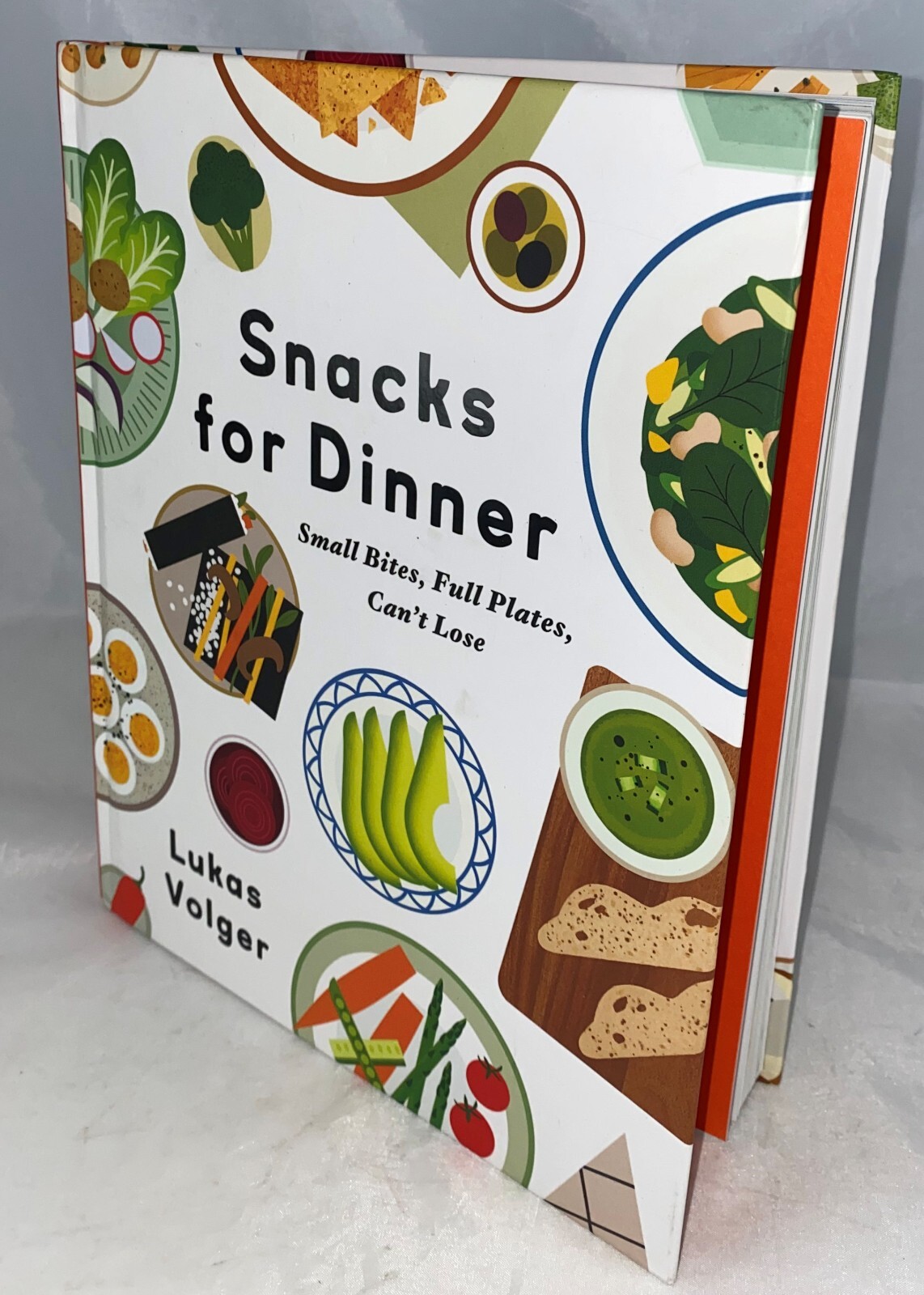 Snacks for Dinner Small Bites, Full Plates, Can't Lose by Lukas