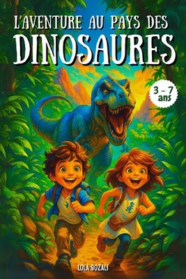 L aventure au pays des dinosaures - un livre pour enfants de 3 à 7 ans : Un voya