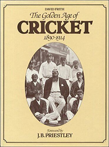 The Golden Age of Cricket, 1890-1914, David Frith, Used; Good Book - Picture 1 of 1