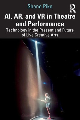 AI, AR, and VR in Theatre and Performance Shane Pike Taschenbuch Englisch 2025
