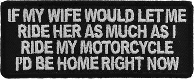 If My Wife Would Let Me Ride Her as much as I ride my Patch - 4x1.5 inch - P2890