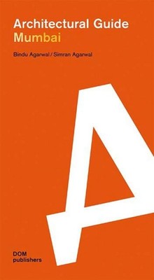 Bindu Agarwal / Mumbai. Architectural Guide9783869228037