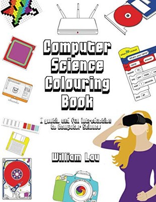 Computer Science Colouring Book: A gen..., Lau, William