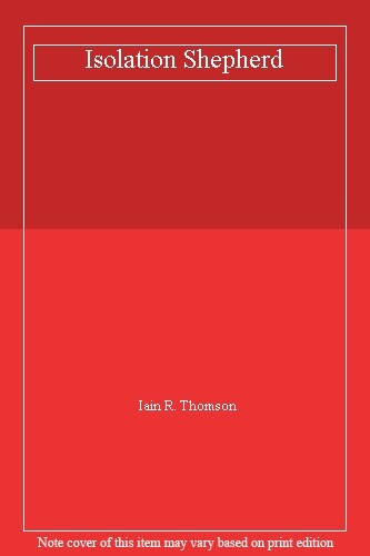 Isolation Shepherd By Iain R. Thomson. 0946597022