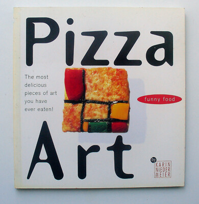 Pizza Art : The Most Delicious Pieces of Art You Have Ever Eaten! New Condition