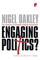 Engaging Politics? | The Tensions Of Christian Political Involvement | Oakley