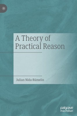 A Theory Of Practical Reason