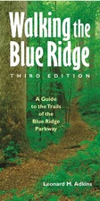 Walking the Blue Ridge: A Guide to the Trails of the Blue Ridge Parkway, Thi...